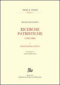 Ricerche patristiche (1938-1980). Vol. 1: Cristianesimo antico - Michele Pellegrino - copertina