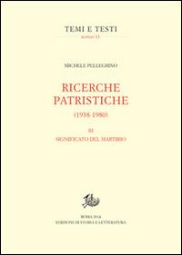 Ricerche patristiche. Vol. 3: Significato del martirio - Michele Pellegrino - copertina