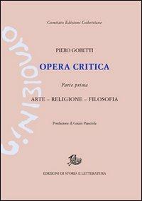 Opera critica. Vol. 1: Arte, religione, filosofia - Piero Gobetti - copertina