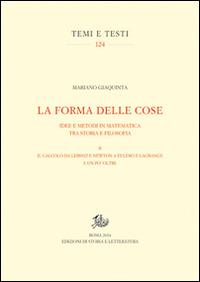 La forma delle cose. Idee e metodi in matematica tra storia e filosofia. Vol. 2: Il calcolo da Leibniz e Newton a Eulero e Lagrange e un po' oltre - Mariano Giaquinta - copertina