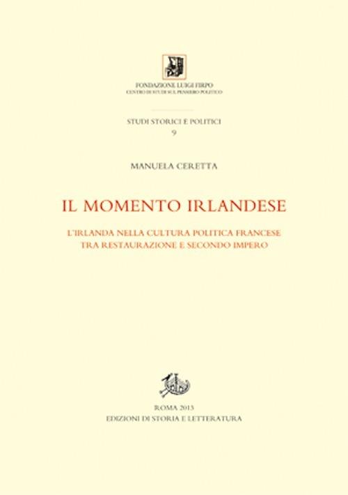 Il momento irlandese. L'Irlanda nella cultura politica francese tra Restauzione e Secondo impero - Manuela Ceretta - 3