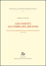 Lesa maestà all'ombra del Biscione. Dalle città lombarde ad una monarchia europea (1335-1447)