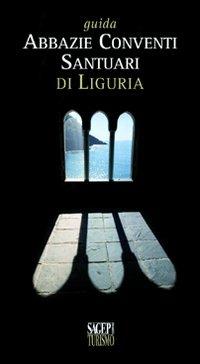 Guida abbazie, conventi, santuari di Liguria - copertina