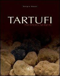 Tartufi. Frutti della terra, figli degli dei - Sergio Rossi - copertina