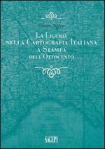 La Liguria nella cartografia italiana a stampa dell'Ottocento