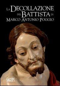 La decollazione del Battista di Marco Antonio Poggio. Storia e restauro - copertina