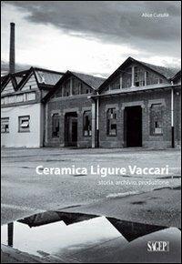 Ceramica ligure Vaccari. Storia, archivio, produzione - Alice Cutullè - copertina