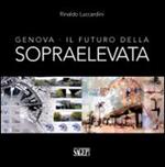 Genova. Il futuro della sopraelevata