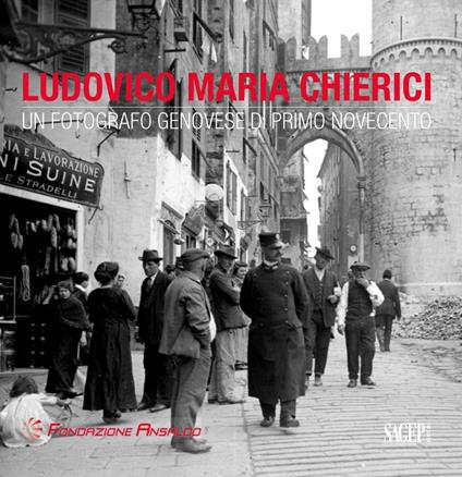 Ludovico Maria Chierici. Un fotografo genovese di primo Novecento - copertina