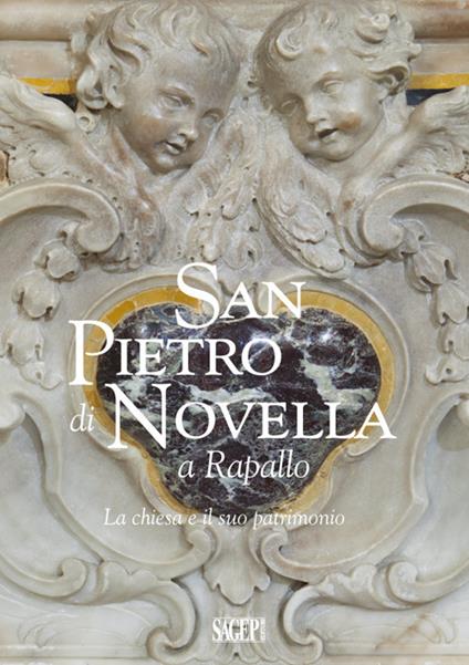 San Pietro di Novella a Rapallo. La chiesa e il suo patrimonio - Matteo Capurro,Gabriele Langosco,Alessandra Molinari - copertina