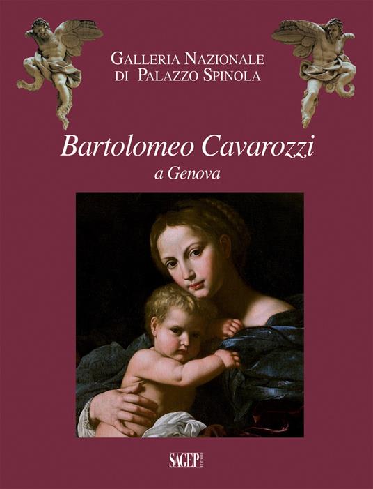 Bartolomeo Cavarozzi a Genova. Catalogo della mostra (Milano, 6 dicembre 2017-8 aprile 2018). Ediz. illustrata - copertina