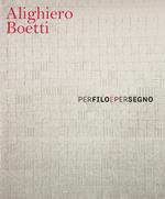 Alighiero Boetti. Per filo e per segno. Ediz. italiana e inglese