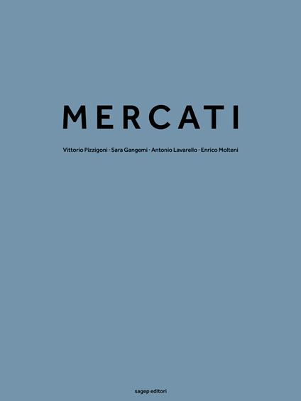 Mercati - Vittorio Pizzigoni,Sara Gangemi,Antonio Lavarello - copertina