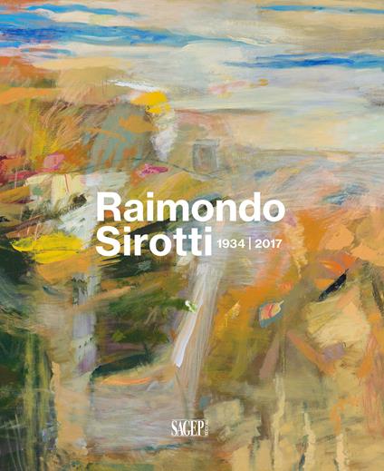 Raimondo Sirotti (1934-2017). Ediz. illustrata - Anna Orlando,Matteo Fochessati - copertina