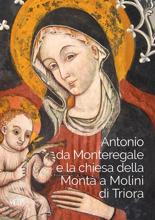 Antonio da Monteregale e la Chiesa della Montà a Molini di Triora - copertina