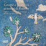 Grotte e giardini ai tempi di Rubens. «Delizie» e «meraviglie» a Genova all'alba del Seicento