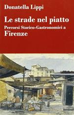 Le strade nel piatto: percorsi storico-gastronomici a Firenze