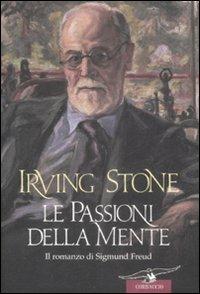 Le passioni della mente. Il romanzo di Sigmund Freud - Irving Stone - copertina