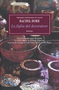 La figlia del decoratore - Rachel Hore - copertina