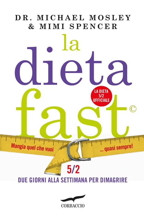 La Dieta Fast©. Mangia quel che vuoi... quasi sempre! - Michael Mosley,Mimi Spencer - copertina