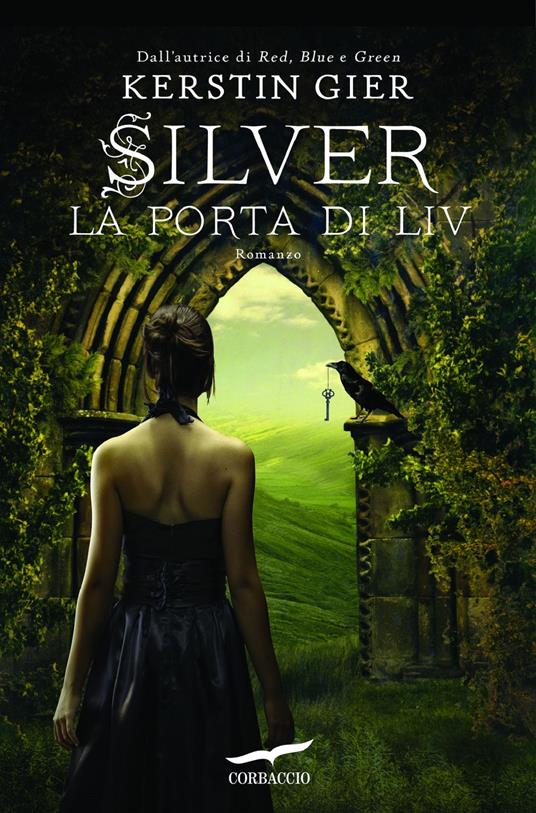 La porta di Liv. Silver. La trilogia dei sogni. Vol. 2 - Kerstin Gier -  Libro - Corbaccio - Narratori Corbaccio | laFeltrinelli