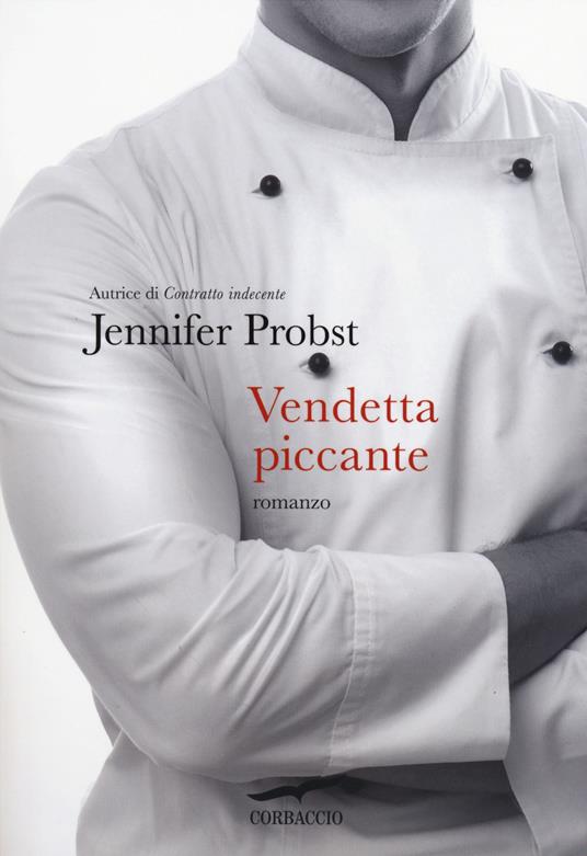 Vendetta piccante - Jennifer Probst - Libro - Corbaccio - Romance |  laFeltrinelli