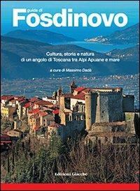 Guida di Fosdinovo. Cultura, storia e natura di un angolo di Toscana tra alpi Apuane e mare - Massimo Dadà,Antonio Fornaciari,Emanuela Paribeni - copertina