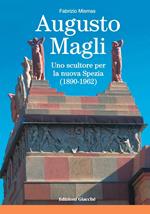 Augusto Magli. Uno scultore per la nuova Spezia (1890-1962)