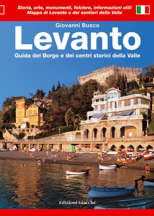 Levanto. Guida del borgo e dei centri storici della valle - Giovanni Busco - copertina