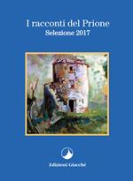 I racconti del Prione. Selezione 2017