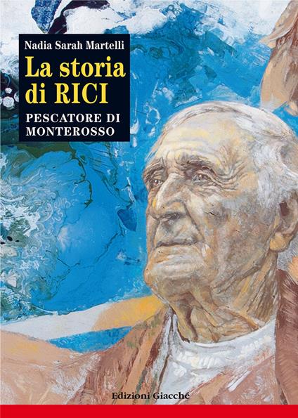 La storia di Rici, pescatore di Monterosso - Nadia Sarah Martelli - copertina