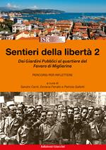 Sentieri della libertà. Vol. 2: Dai Giardini Pubblici al quartiere del Favaro di Migliarina