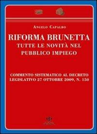 Riforma Brunetta. Tutte le novità nel pubblico impiego. Commento sistematico al decreto legislativo 27 ottobre 2009, n. 150 - Angelo Capalbo - copertina