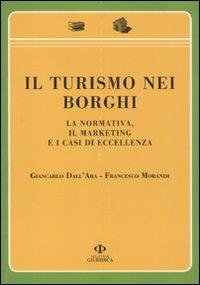 Il turismo nei borghi. La normativa, il marketing e i casi di eccellenza - Giancarlo Dall'Ara,Francesco Morandi - copertina