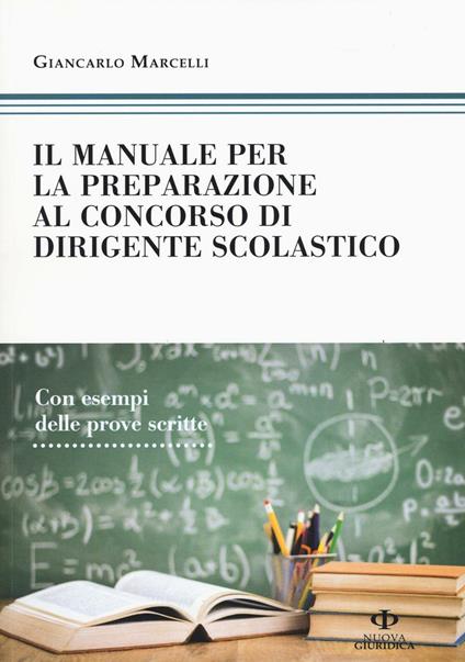 Il manuale di preparazione al concorso dirigente scolastico. Con esempi delle prove scritte - Giancarlo Marcelli - copertina