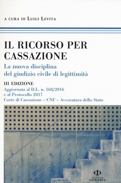 Il ricorso per Cassazione. La nuova disciplina del giudizio di legimità - copertina