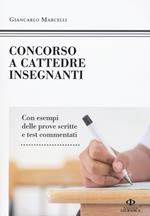 Concorso a cattedre insegnanti. Con esempi delle prove scritte e test commentati