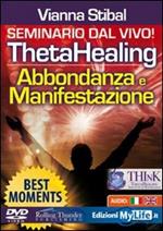 ThetaHealing. Abbondanza e manifestazione. Best moments. Con DVD