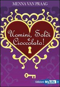 Uomini, soldi e cioccolato - Menna Van Praag - copertina