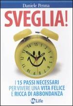 Sveglia! I 15 passi necessari per vivere una vita felice e ricca di abbondanza