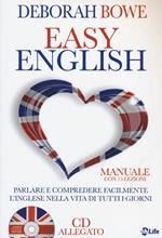 Easy english. Parlare e comprendere facilmente l'inglese nella vita di tutti i giorni. Con CD Audio