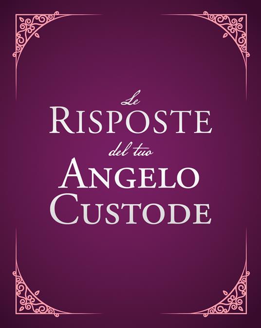 Le risposte del tuo angelo custode. Nuova ediz. - Astrid Holm - copertina