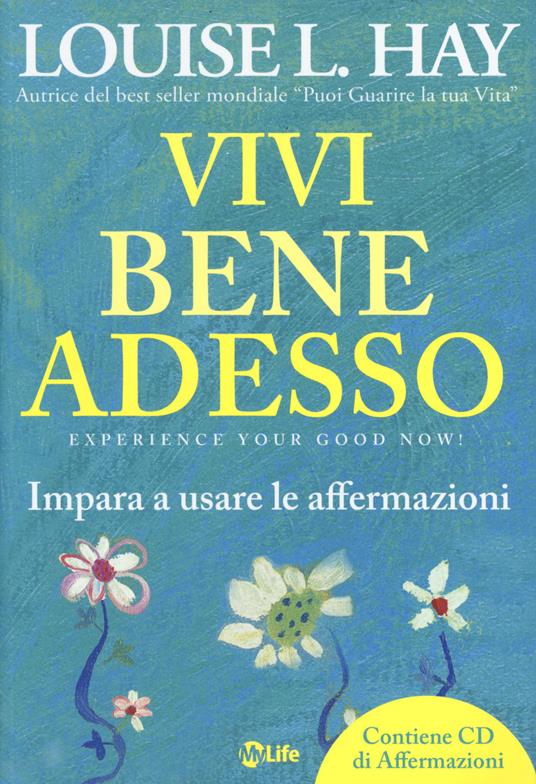 Vivi bene adesso. Impara a usare le affermazioni. Con CD Audio - Louise L. Hay - copertina