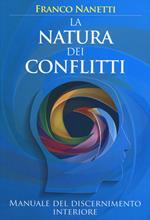 La natura dei conflitti. Manuale del discernimento interiore