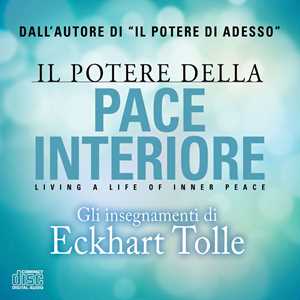 Libro Il potere della pace interiore. Living a life of inner peace. Audiolibro. 2 CD Audio Eckhart Tolle