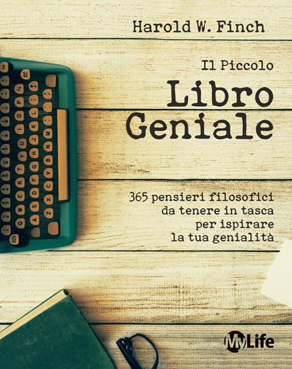 Il piccolo libro geniale. 365 pensieri filosofici da tenere in tasca per ispirare la tua genialità - Harold W. Finch - copertina