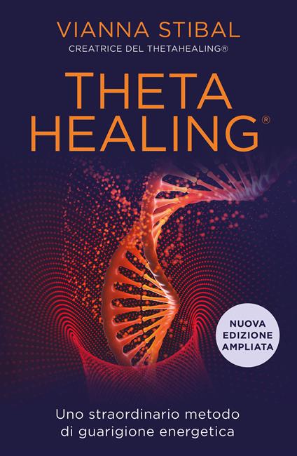 ThetaHealing. Uno straordinario metodo di guarigione energetica. Nuova ediz. - Vianna Stibal - copertina