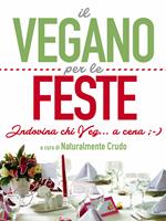 Il vegano per le feste. Indovina chi veg... a cena ;-)