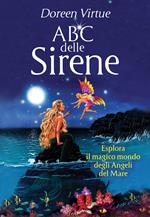 ABC delle sirene. Esplora il magico mondo degli angeli del mare