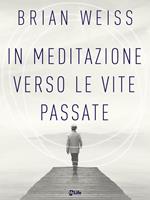 In meditazione verso le vite passate. Un percorso verso la pace interiore